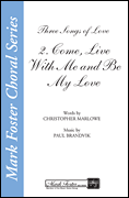 Come Live with Me and Be My Love SSA/TTB choral sheet music cover